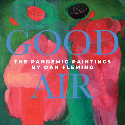 Good Air: The Pandemic Paintings | Dan Fleming | Thelma Exhibition